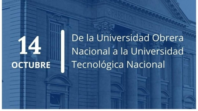 14 de octubre - De la Universidad Obrera Nacional a la Universidad Tecnológica Nacional - 