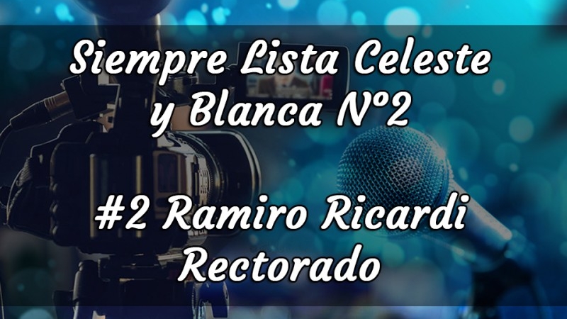 #2 Compañero Ramiro Ricardi, Rectorado "Siempre lista celeste y blanca n°2"