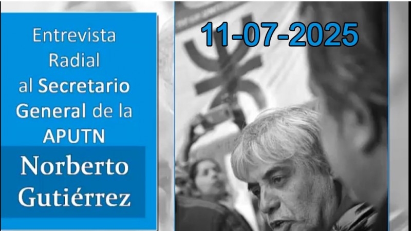 Entrevista a Norberto Gutierrez, Secretario General APUTN 