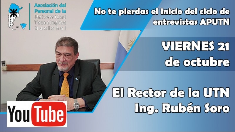 No te pierdas el inicio del ciclo de entrevistas APUTN al Rector de la UTN Ing. Rubén Soro